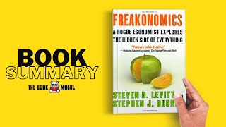 Freakonomics by Stephen J. Dubner and Steven Levitt Book Summary