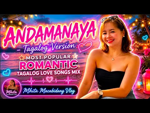 ❤️ANDAMANAYA - Tagalog Version MOST POPULAR ROMANTIC TAGALOG LOVESONGS ❤️ @mhitamacabidangvlog