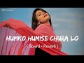 Slowed and reverb songs  humko humise chura lo  rajib 801