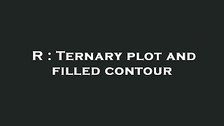 R : Ternary plot and filled contour