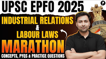 Industrial Relations & Labour Laws Marathon | UPSC EPFO 2025