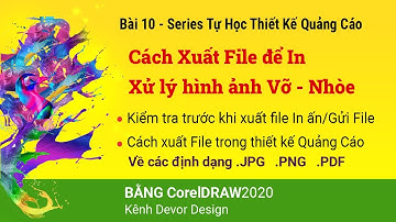 Bài 10 - Tự học CorelDRAW Thiết kế Quảng Cáo - Xử lý hình ảnh vỡ, nhòe - Xuất file In Chuẩn.
