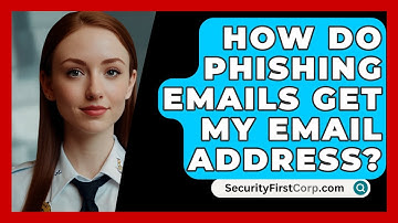 How Do Phishing Emails Get My Email Address? - SecurityFirstCorp.com