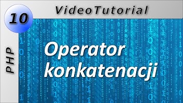 Kurs PHP - Lekcja 10: Konkatenacja
