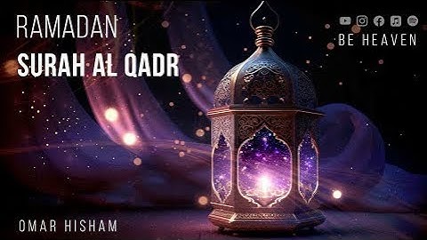 SURAH AL QADR X 100 Omar Hisham سورة القدر مكررة 100 مرة Be Heaven عمر هشام العربي