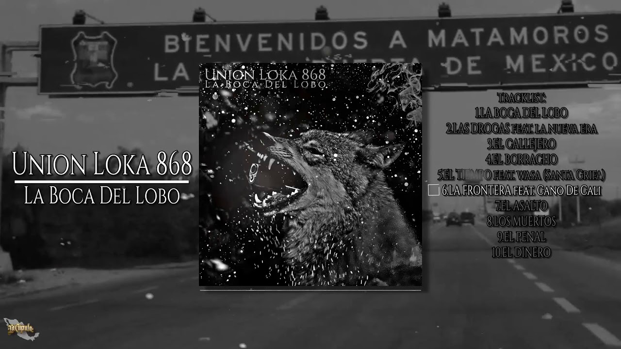 06 - La Frontera - Union Loka 868 Ft Cano De Cali. Vol. 2 (2020)