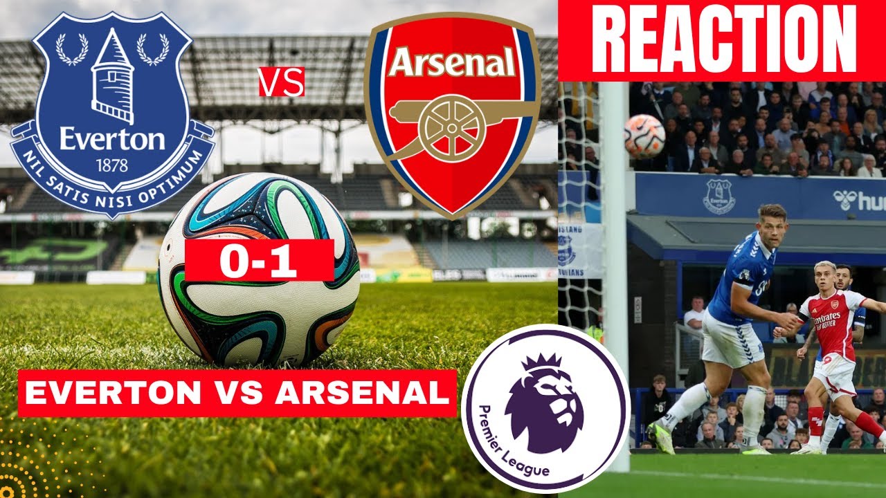 Everton vs Arsenal 0-1 Live Stream England Premier league Football EPL Match reaction Score Gunners