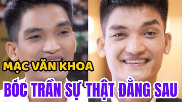 SỰ THẬT MẠC VĂN KHOA: SAU VẺ HIỀN LÀNH LÀ NHỮNG LẦN "VẠ MIỆNG" & GÓC KHUẤT ĐỜI TƯ