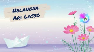 Nelangsa  -  Ari Lasso (Lirik)