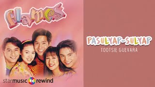 Tootsie Guevara - Pasulyap-sulyap 🎵 | Flames