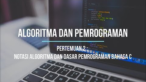 Notasi Algoritma dan Dasar Pemrograman Bahasa C