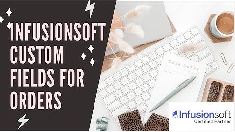 Keap (Infusionsoft) Custom Order Fields