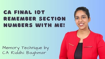 CA FINAL IDT - Learn section numbers (memory technique) - CA Riddhi Baghmar