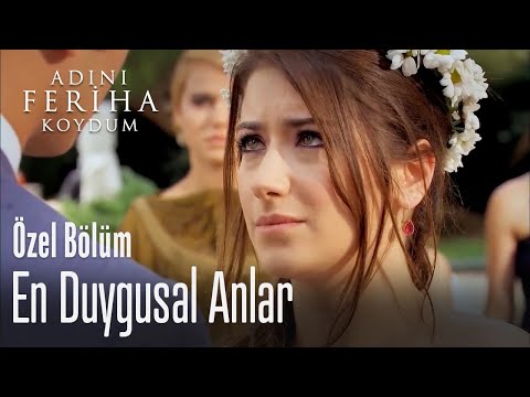 En duygusal anlar - Adını Feriha Koydum