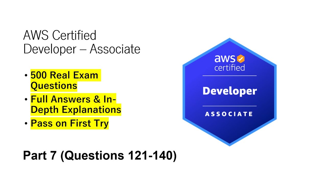 AWS Certified Developer - Associate (DVA-C02) | Real Exam Questions & Answers | Part 7 (Q121-140)
