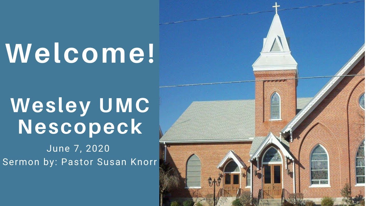 Wesley UMC Nescopeck Sermon for June 7, 2020 YouTube