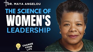 THE SCIENCE OF WOMEN'S LEADERSHIP | MAYA ANGELOU