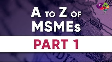 The A to Z of MSMEs: Part 1