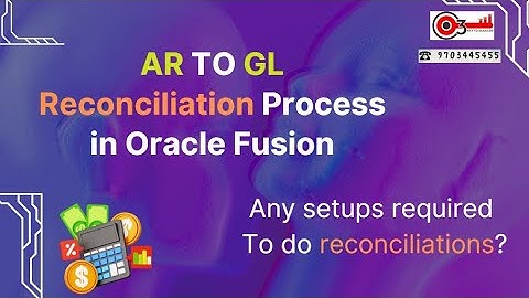 AR TO GL Reconciliation Process in Oracle Fusion. Any setups required to do reconciliations?