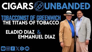 The Tobacconist of Greenwich: The Titans of Tobacco - Eladio & Emmanuel Diaz