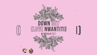 GBM NUTRON - Down Dey (DJ KAYLA G 'Love Nwantiti' EDIT)