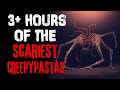 3+ Hours Of The Scariest Creepypastas On YouTube
