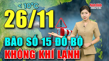 Dự báo thời tiết đêm nay và ngày mai 26/11 | Không khí lạnh mở rộng, bão sắp vào Biển Đông