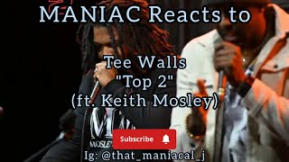 MANIAC Reacts to Tee Walls - Top 2 (ft. Keith Mosley) (REACTION) | THEY ON TOP!!!