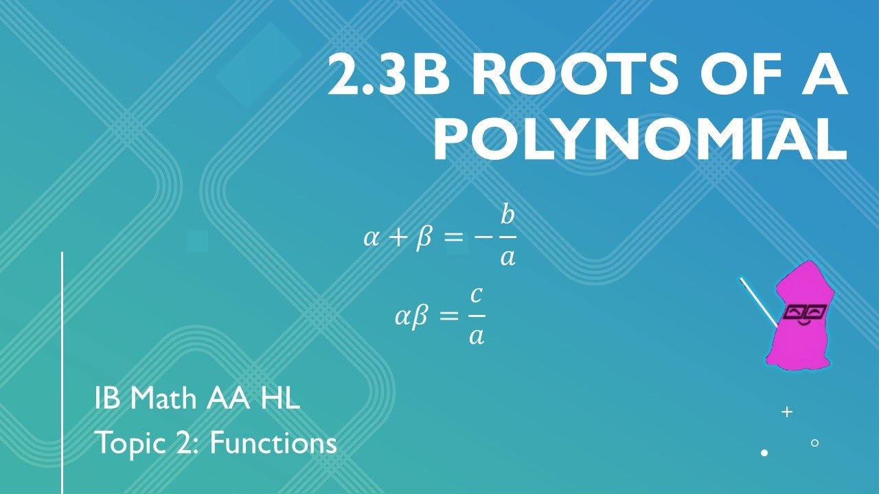 2.3b Roots of a Polynomial [IB Math AA] - YouTube