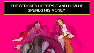 The Strokes Lifestyle And How He Spends His Money Wealth