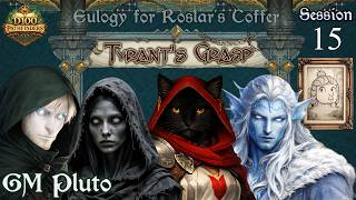 Tyrant's Grasp - Eulogy for Roslar's Coffer - Session 15 | Pathfinder 1e