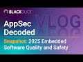 AppSec Decoded: 2025 State of Embedded Software Quality and Safety Report Snapshot | Black Duck