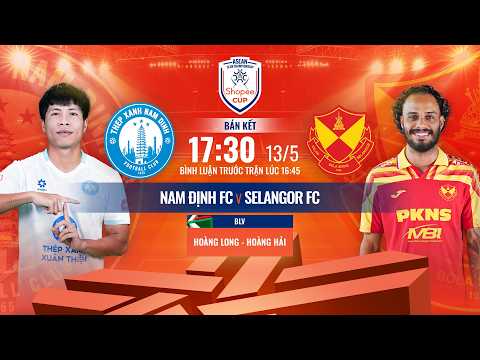 🔴TRỰC TIẾP: NAM ĐỊNH FC - SELANGOR FC | BÌNH LUẬN TRƯỚC TRẬN ĐẤU | SHOPEE CUP 2025/26 — football video