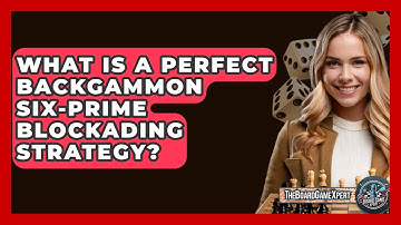 What Is A Perfect Backgammon Six-prime Blockading Strategy? - The Board Game Xpert