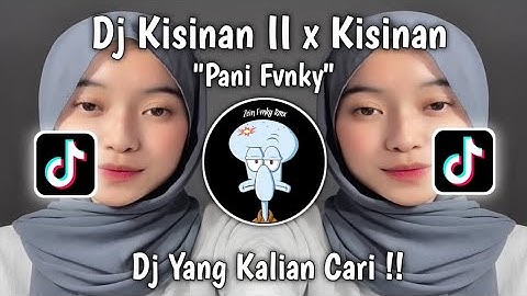 DJ KISINAN 2 X KISINAN REMIX FULL BASS VIRAL TIKTOK BY PANI FVNKY