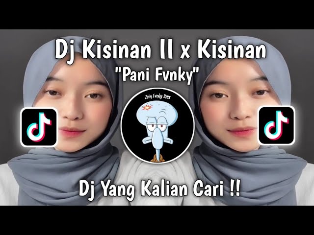 DJ KISINAN 2 X KISINAN REMIX FULL BASS VIRAL TIKTOK BY PANI FVNKY class=