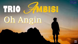Trio Ambisi - Oh Angin (Video Lyric)