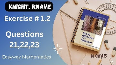 Exercise # 1.2  Q21,22,23 ( Knights.Knaves)|| Rosen Discrete Mathematics 7th Edition|| M.Owais