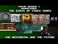 VGATW Season 1 Remastered - The Birth of Video Games: The Beginning and the Future
