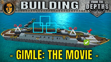 Building the Epic Gimle Battleship in From the Depths – The Movie