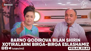 ESLAB - BARNO QODIROVA BILAN SHIRIN XOTIRALARNI BIRGA-BIRGA ESLASHAMIZ