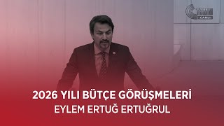 EYLEM ERTUĞ ERTUĞRUL - 2026 YILI BÜTÇE GÖRÜŞMELERİ