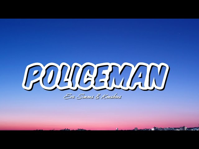 Eva Simons & Konshens - Policeman (Lyrics) class=