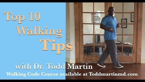 How to Walk Properly: Top 10 Walking Tips with Dr. Todd Martin
