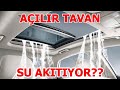 Kendini Gölet Sanan Otomobil 2: Açılır Tavan Su Akıtma Sorunu. Ford Focus Sunroof Su Sızdırıyor..