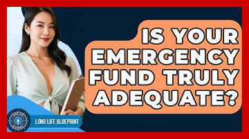 Is Your Emergency Fund Truly Adequate? - Long Life Blueprint