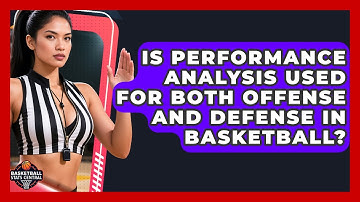 Is Performance Analysis Used for Both Offense and Defense in Basketball?