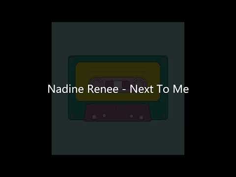 Nadine Renée — Nadine Renee - Next To Me (Lyrics)