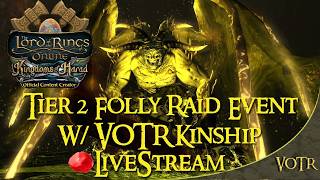 The Folly of Nagakhêdi LOTRO RAID  - Tier 2 Folly Raid Event - Tier 1 &amp; 2 W/VOTR Kin  [🔴Livestream ]