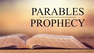 THE PROPHETIC POWER AS SEEN IN THE PARABLES OF CHRIST